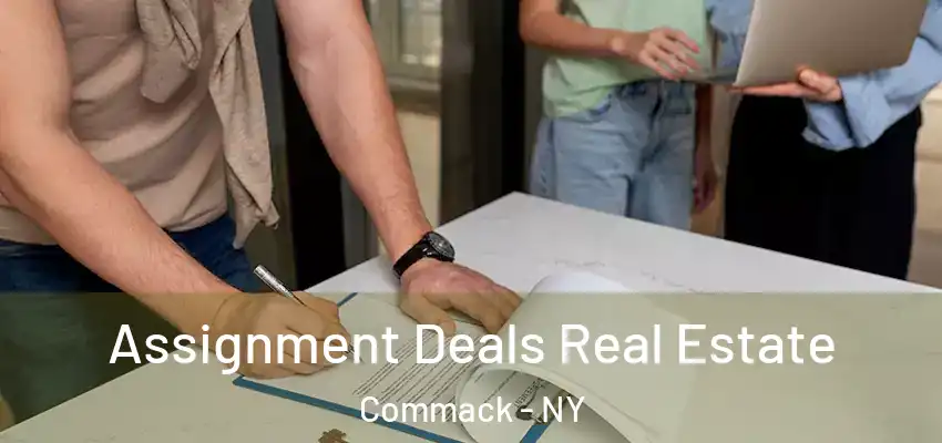  Assignment Deals Real Estate Commack - NY