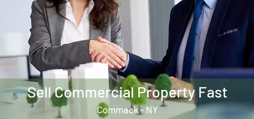 Sell Commercial Property Fast Commack - NY