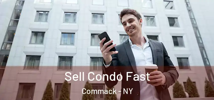  Sell Condo Fast Commack - NY