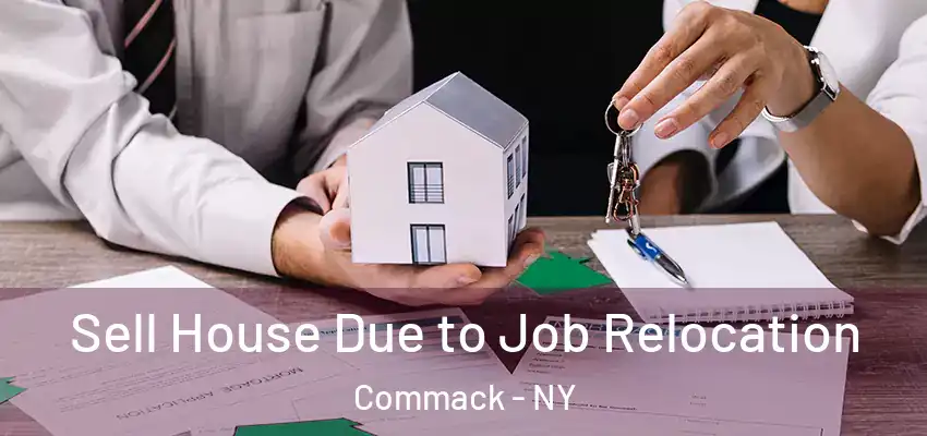 Sell House Due to Job Relocation Commack - NY