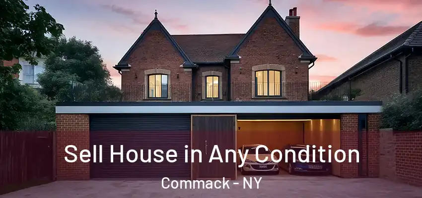 Sell House in Any Condition Commack - NY
