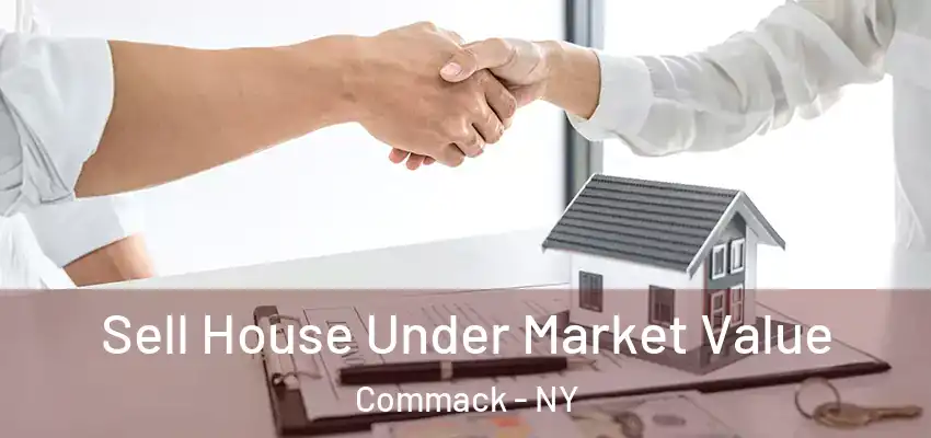 Sell House Under Market Value Commack - NY