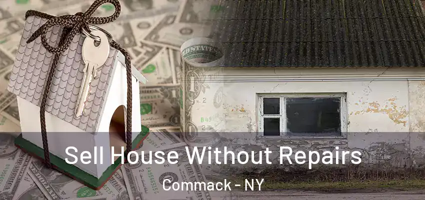 Sell House Without Repairs Commack - NY
